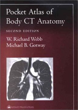 Pocket Atlas of Body CT Anatomy (Radiology Pocket Atlas Series) - W.  Richard Webb Pocket Atlas of Body CT Anatomy (Radiology Pocket Atlas Series) - W.  Richard Webb