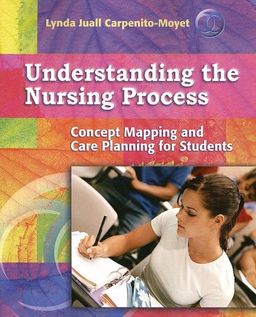 Understanding the Nursing Process: Concept Mapping and Care Planning for Students - Lynda Juall Carpenito-Moyet Understanding the Nursing Process: Concept Mapping and Care Planning for Students - Lynda Juall Carpenito-Moyet