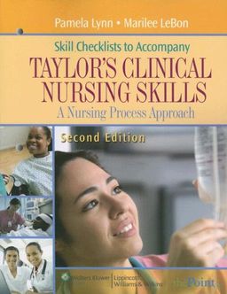 Skill Checklists to Accompany Taylor's Clinical Nursing Skills: A Nursing Process Approach (Point (Lippincott Williams & Wilkins)) - Pamela Lynn Skill Checklists to Accompany Taylor's Clinical Nursing Skills: A Nursing Process Approach (Point (Lippincott Williams & Wilkins)) - Pamela Lynn
