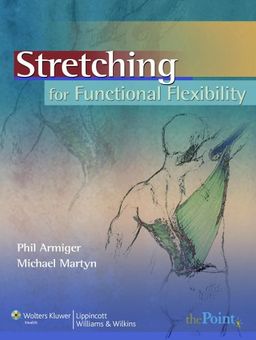 Stretching for Functional Flexibility - Phil Armiger Stretching for Functional Flexibility - Phil Armiger