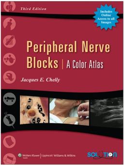 Peripheral Nerve Blocks: A Color Atlas - Jacques E Chelly Peripheral Nerve Blocks: A Color Atlas - Jacques E Chelly