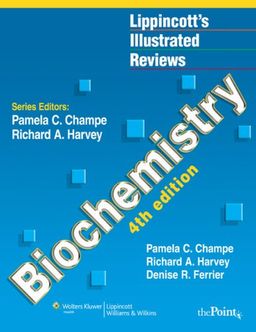 Lippincott's Illustrated Reviews: Biochemistry, North American Edition (Lippincott's Illustrated Reviews Series) - Pamela  C Champe Lippincott's Illustrated Reviews: Biochemistry, North American Edition (Lippincott's Illustrated Reviews Series) - Pamela  C Champe
