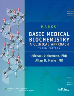 Marks' Basic Medical Biochemistry: A Clinical Approach, North American Edition (Point (Lippincott Williams & Wilkins)) - Michael A Lieberman Marks' Basic Medical Biochemistry: A Clinical Approach, North American Edition (Point (Lippincott Williams & Wilkins)) - Michael A Lieberman