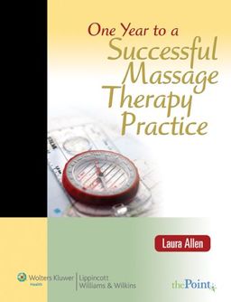 One Year to a Successful Massage Therapy Practice (LWW In Touch Series) / Laura Allen One Year to a Successful Massage Therapy Practice (LWW In Touch Series) / Laura Allen