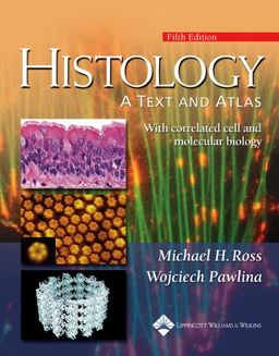 Histology: A Text and Atlas: With Correlated Cell and  Molecular Biology (Histology (Ross)) - Michael H Ross Histology: A Text and Atlas: With Correlated Cell and  Molecular Biology (Histology (Ross)) - Michael H Ross