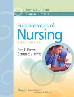 Study Guide to Accompany Craven and Hirnle's Fundamentals of Nursing: Human Health and Function, Sixth Edition - Ruth  F Craven Study Guide to Accompany Craven and Hirnle's Fundamentals of Nursing: Human Health and Function, Sixth Edition - Ruth  F Craven