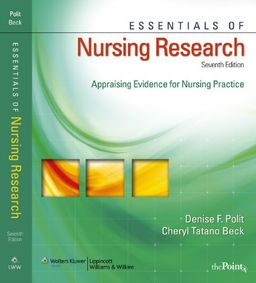Essentials of Nursing Research: Appraising Evidence for Nursing Practice (Essentials of Nursing Research (Polit)) - Denise  F Polit Essentials of Nursing Research: Appraising Evidence for Nursing Practice (Essentials of Nursing Research (Polit)) - Denise  F Polit