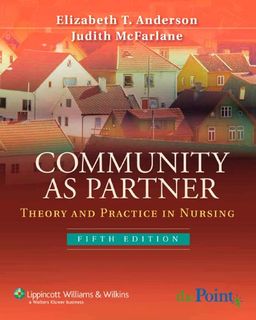 Community as Partner: Theory and Practice in Nursing - Elizabeth  T Anderson Community as Partner: Theory and Practice in Nursing - Elizabeth  T Anderson