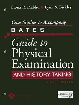 Case Studies to Accompany Bates' Guide to Physical Examination and History Taking - Lynn  S Bickley Case Studies to Accompany Bates' Guide to Physical Examination and History Taking - Lynn  S Bickley