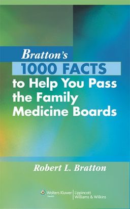 Bratton's 1000 Facts to Help You Pass the Family Medicine Boards - Robert  L Bratton Bratton's 1000 Facts to Help You Pass the Family Medicine Boards - Robert  L Bratton