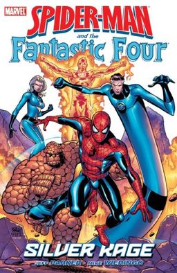 Spider-Man and The Fantastic Four: Silver Rage / Jeff Parker Spider-Man and The Fantastic Four: Silver Rage / Jeff Parker