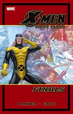X-Men: First Class Finals GN-TPB (X-Men (Graphic Novels)) / Jeff Parker X-Men: First Class Finals GN-TPB (X-Men (Graphic Novels)) / Jeff Parker