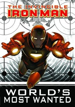 Invincible Iron Man, Vol. 2: World's Most Wanted, Book 1 / Matt Fraction Invincible Iron Man, Vol. 2: World's Most Wanted, Book 1 / Matt Fraction