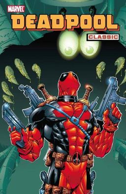 Deadpool Classic, Vol. 3 / Joe Kelly Deadpool Classic, Vol. 3 / Joe Kelly