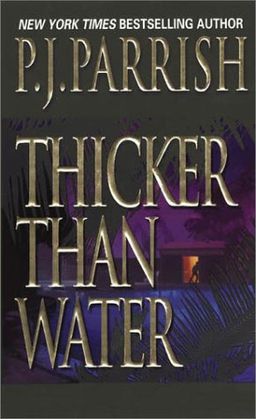 Thicker Than Water / P.J. Parrish Thicker Than Water / P.J. Parrish