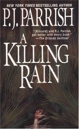 A Killing Rain (Louis Kincaid Mysteries) - P.J. Parrish A Killing Rain (Louis Kincaid Mysteries) - P.J. Parrish