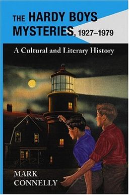 The Hardy Boys Mysteries, 1927-1979: A Cultural and Literary History / Mark Connelly The Hardy Boys Mysteries, 1927-1979: A Cultural and Literary History / Mark Connelly