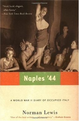 Naples '44: A World War II Diary of Occupied Italy / Norman Lewis