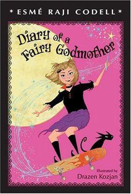 Diary of a Fairy Godmother / Esme Raji Codell Diary of a Fairy Godmother / Esme Raji Codell
