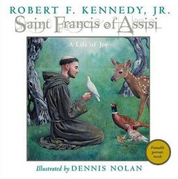 Saint Francis of Assisi: A Life of Joy - Jr., Robert F. Kennedy