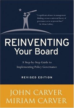 Reinventing Your Board: A Step-by-Step Guide to Implementing Policy Governance (J-B Carver Board Governance Series) / John Carver