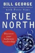 True North: Discover Your Authentic Leadership (J-B Warren Bennis Series) - Bill George