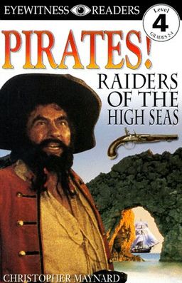 DK Readers: Pirates: Raiders of the High Seas (Level 4: Proficient Readers) / Christopher Maynard DK Readers: Pirates: Raiders of the High Seas (Level 4: Proficient Readers) / Christopher Maynard