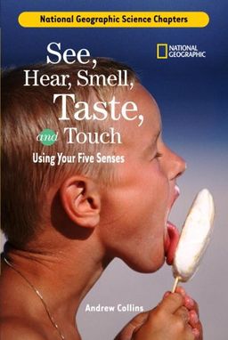 Science Chapters: See, Hear, Smell, Taste, and Touch: Using Your Five Senses / Andrew Collins Science Chapters: See, Hear, Smell, Taste, and Touch: Using Your Five Senses / Andrew Collins