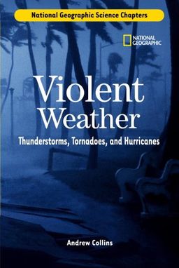 Science Chapters: Violent Weather: Thunderstorms, Tornadoes, and Hurricanes / Andrew Collins Science Chapters: Violent Weather: Thunderstorms, Tornadoes, and Hurricanes / Andrew Collins