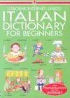 Italian Dictionary for Beginners: Usborne Internet-Linked (Beginners Dictionaries) / Helen Davies Italian Dictionary for Beginners: Usborne Internet-Linked (Beginners Dictionaries) / Helen Davies