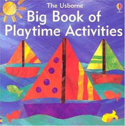 Big Book of Playtime Activities / Ray Gibson Big Book of Playtime Activities / Ray Gibson
