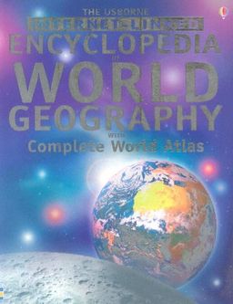 The Usborne Internet-Linked Encyclopedia Of World Geography with Complete World Atlas / Gillian Doherty
