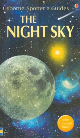 Usborne Spotter's Guide: The Night Sky With Internet Links - N. Henbest