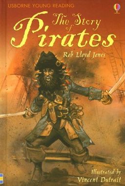 The Story of Pirates (Usborne Young Reading Series 3) / Rob Lloyd Jones