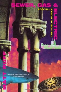 Sewer, Gas and Electric: The Public Works Trilogy (Public Works Trilogy) / Matt Ruff