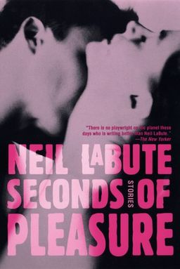 Seconds of Pleasure: Stories / Neil LaBute
