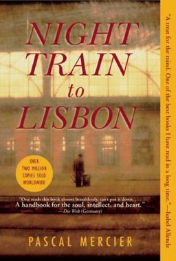 Night Train to Lisbon: A Novel / Pascal Mercier Night Train to Lisbon: A Novel / Pascal Mercier