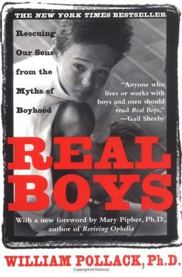 Real Boys : Rescuing Our Sons from the Myths of Boyhood - William Pollack