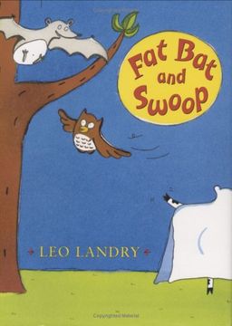 Fat Bat and Swoop (Early Chapter Books (Henry Holt & Company)) / Leo Landry