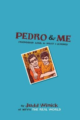 Pedro and Me: Friendship, Loss, and What I Learned / Judd Winick