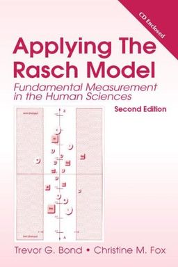 Applying the Rasch Model: Fundamental Measurement in the Human Sciences - Trevor G. Bond Applying the Rasch Model: Fundamental Measurement in the Human Sciences - Trevor G. Bond