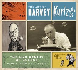 The Art of Harvey Kurtzman: The Mad Genius of Comics - Denis Kitchen