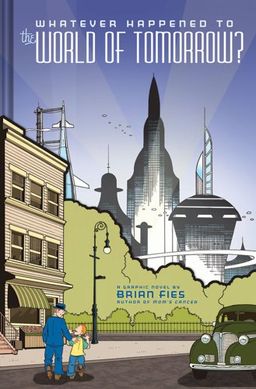 Whatever Happened to the World of Tomorrow? - Brian Fies