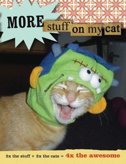 More Stuff on My Cat: 2x the Stuff + 2x the Cats = 4x the Awesome / Mario Garza