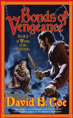 Bonds of Vengeance: Book 3 of The Winds of the Forelands / David B. Coe
