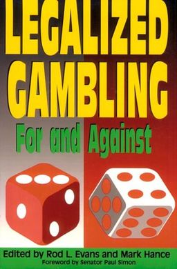Legalized Gambling: For and Against (For and Against, V. 2) - Rod Evans Legalized Gambling: For and Against (For and Against, V. 2) - Rod Evans