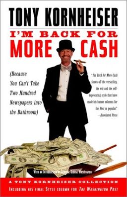 I'm Back for More Cash (Because You Can't Take Two Hundred Newspapers into the Bathroom) - Tony Kornheiser