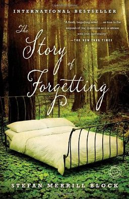 The Story of Forgetting: A Novel / Stefan Merrill Block The Story of Forgetting: A Novel / Stefan Merrill Block