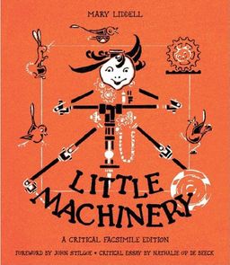 Little Machinery: A Critical Facsimile Edition (Landscapes of Childhood) - Mary Liddell Little Machinery: A Critical Facsimile Edition (Landscapes of Childhood) - Mary Liddell