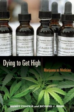 Dying to Get High: Marijuana as Medicine / Wendy Chapkis Dying to Get High: Marijuana as Medicine / Wendy Chapkis